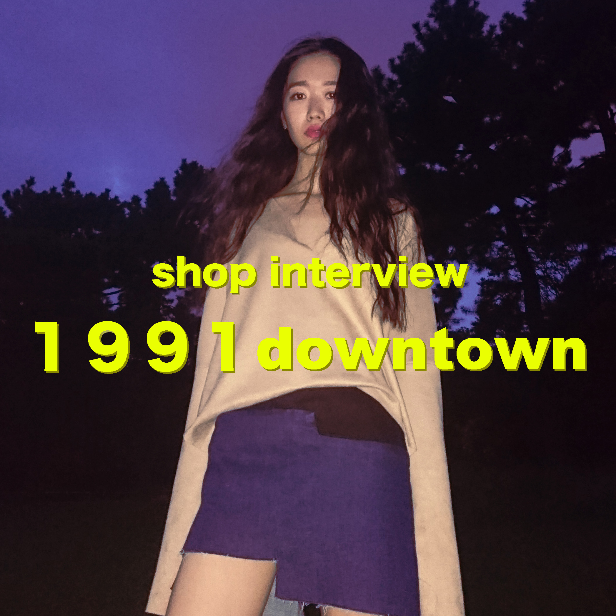 ファッションセレクトショップ、1991downtownにインタビュー。　#1991downtown #fashion