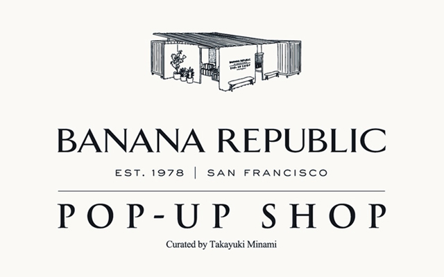 バナナ・リパブリックのPOP UP SHOPが登場！