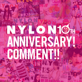 NYLON JAPAN 10TH ANNIVERSARY!　thank you all, huge love xxx - NYLON JAPAN
