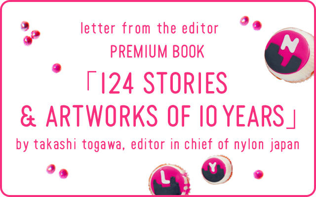 みんなで1冊のスペシャルな本を作ろう♡　NYLON JAPAN 10年間のエディターズレター＆アートワーク総集編を出版するプロジェクト始動！