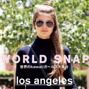 WORLD STREET SNAP｜世界のkawaiiガールズ大集合 in LA