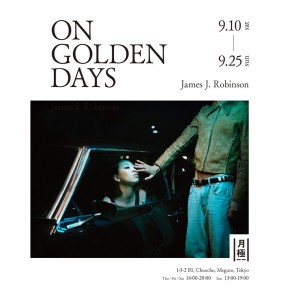 ジェームズ・J・ロビンソンによる日本・初個展『ON GOLDEN DAYS』開催中！