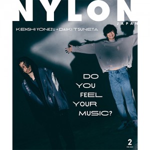 大人気企画の音楽特集号は《米津玄師＋常田大希》がNYLON初表紙を飾り、W表紙で登場！　中面も30ページの大ボリュームでお届け!!