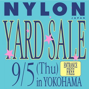 NYLON JAPAN主催のフリーマーケット、コンテンツ盛りだくさん！　NYLON JAPAN YARD SALEイベントが9月5日に開催決定！