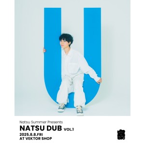 ナツ・サマーによるレコ発イベント『NATSU DUB vol.1』を寄・Vektor shop®︎で開催！